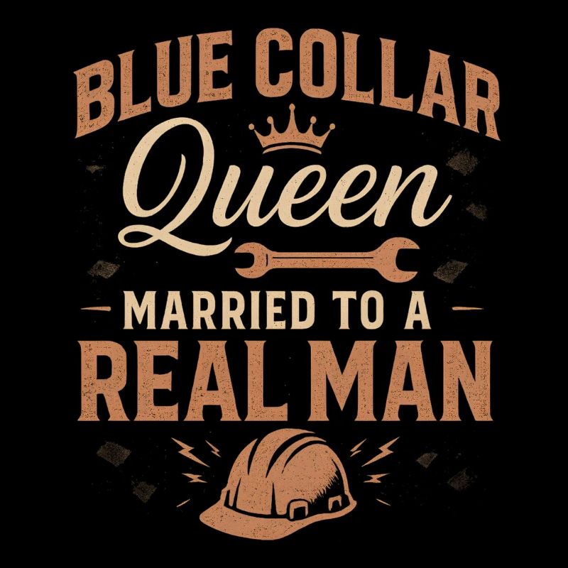 Blue Collar Queen Married To A Real