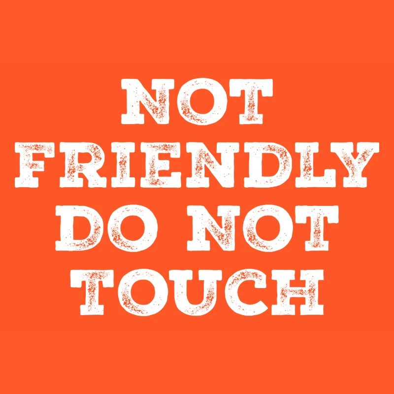 Not friendly do not touch