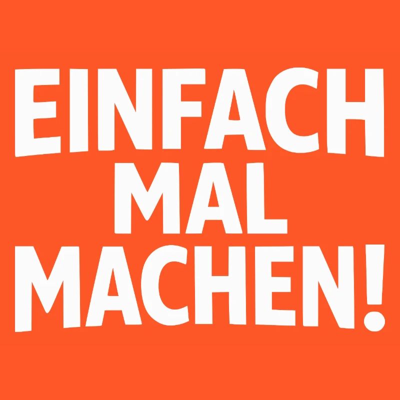 Einfach mal machen