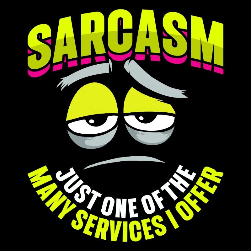 Sarkasmus, Nur Ein Service, Den Ich Anbiete,