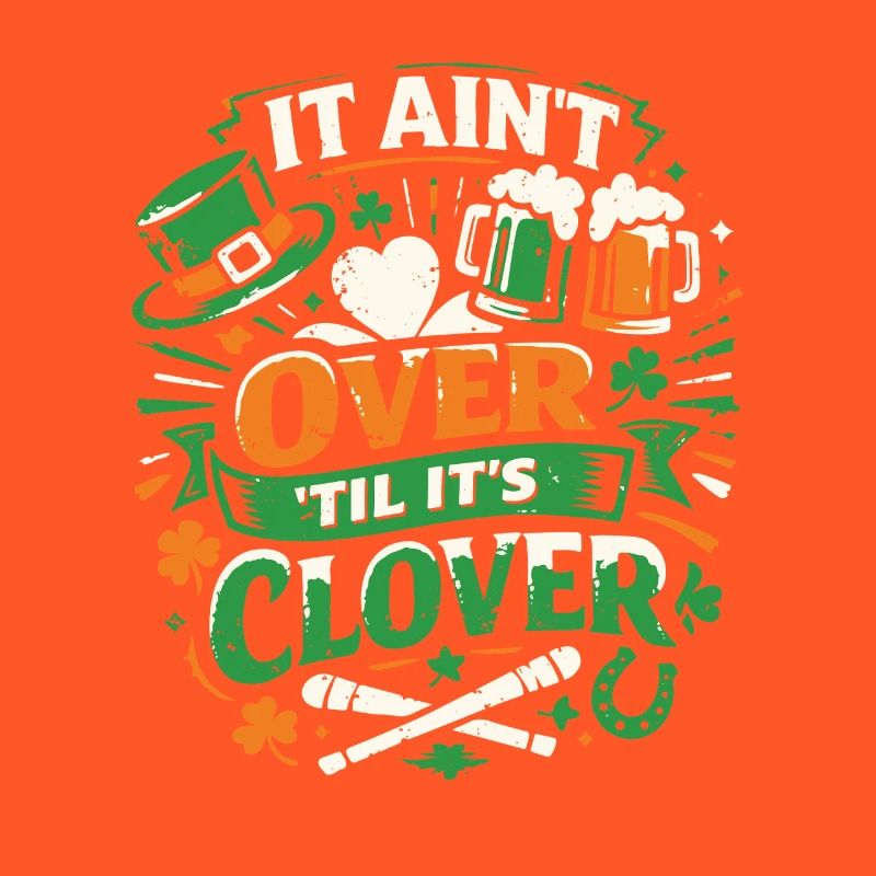 It ain't over til it's clover | St Patrick's Day