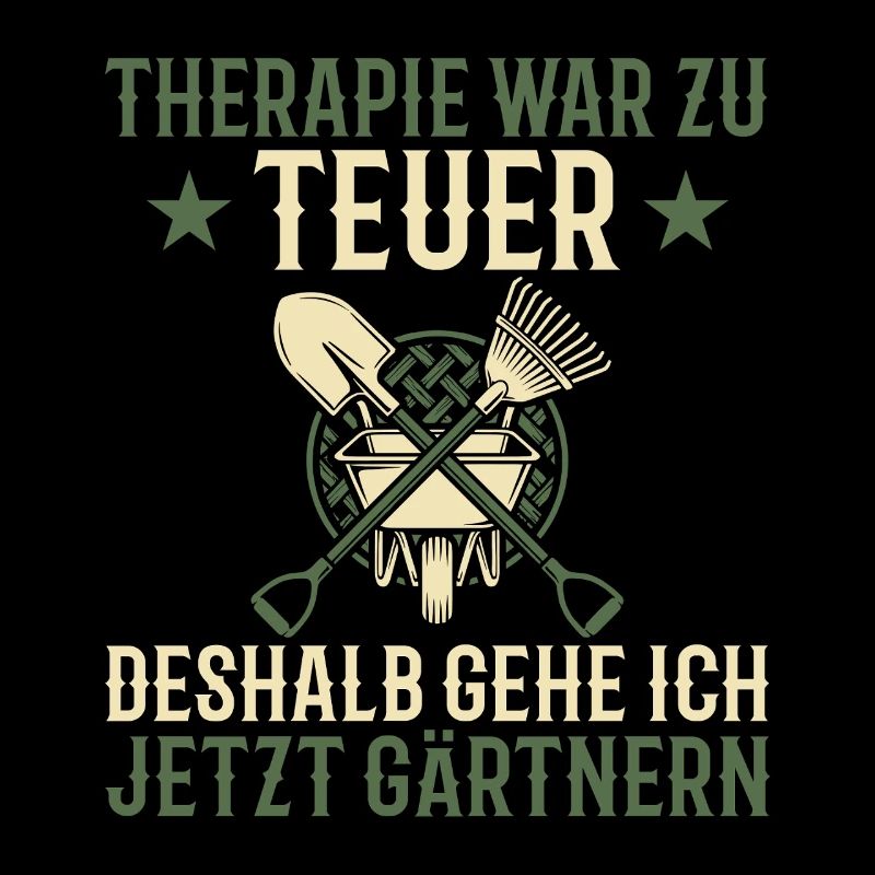 Gärtner Therapie Lustiger Spruch Garten Geschenk