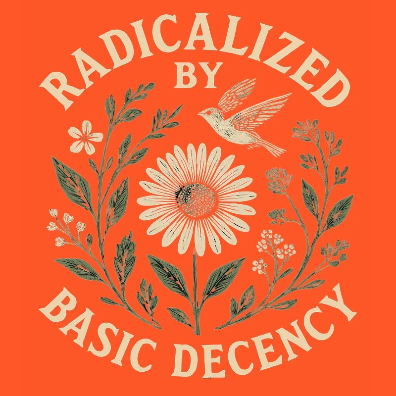 Radicalized by Basic Decency Statement Trend 