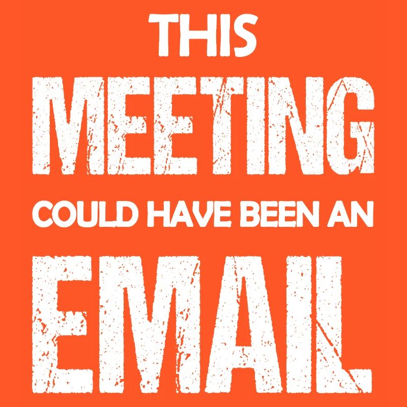 Dieses Treffen könnte eine E-Mail gewesen sein, eine lustige Aussage