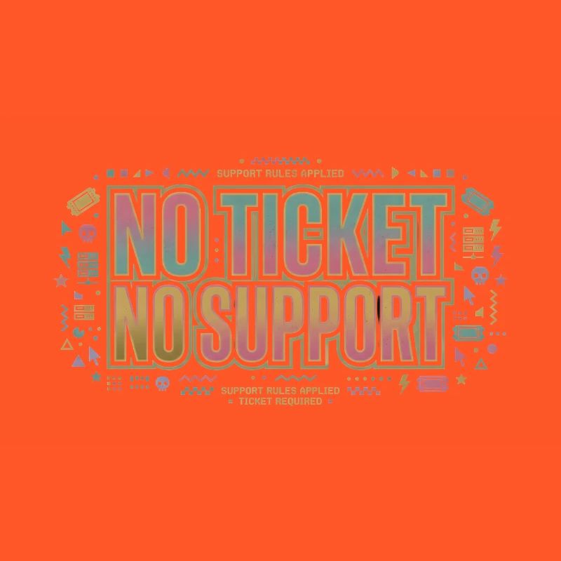No Ticket No Support - Computer Science Work Job