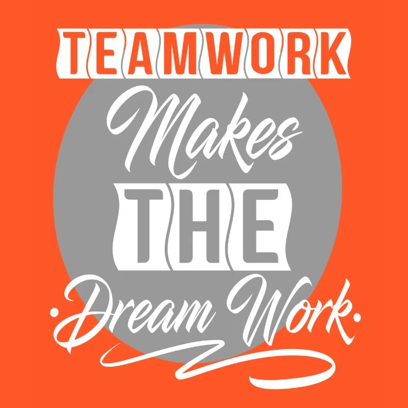 Teamwork Makes The Dream Work