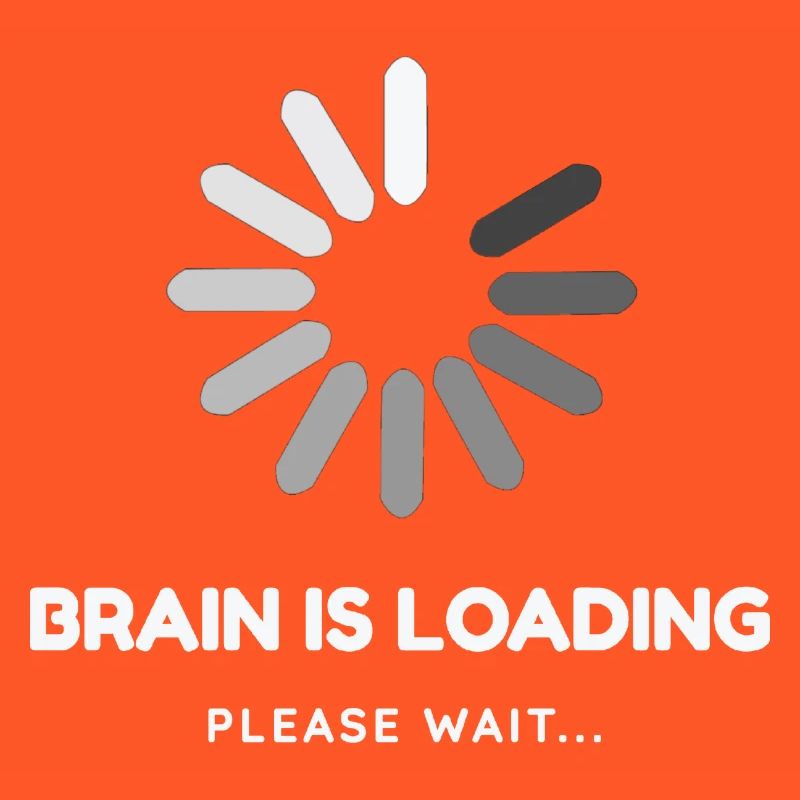 Brain is loading, please wait -Funny design