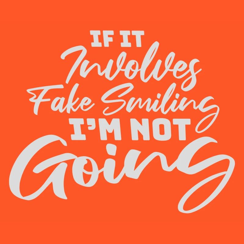 If It Involves Fake Smiling I'm Not Going Spruch