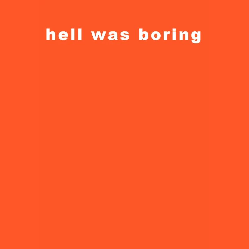 Hell Was boring