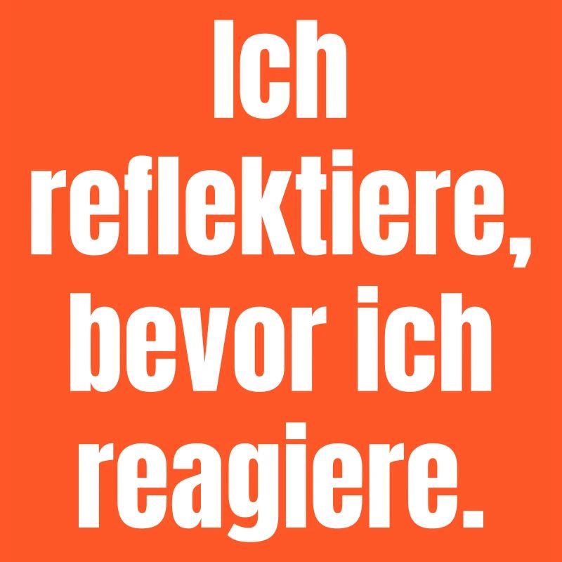 Reflect before you react