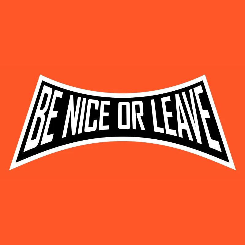 Be Nice Or Leave Lustig Statement Haltung Spruch
