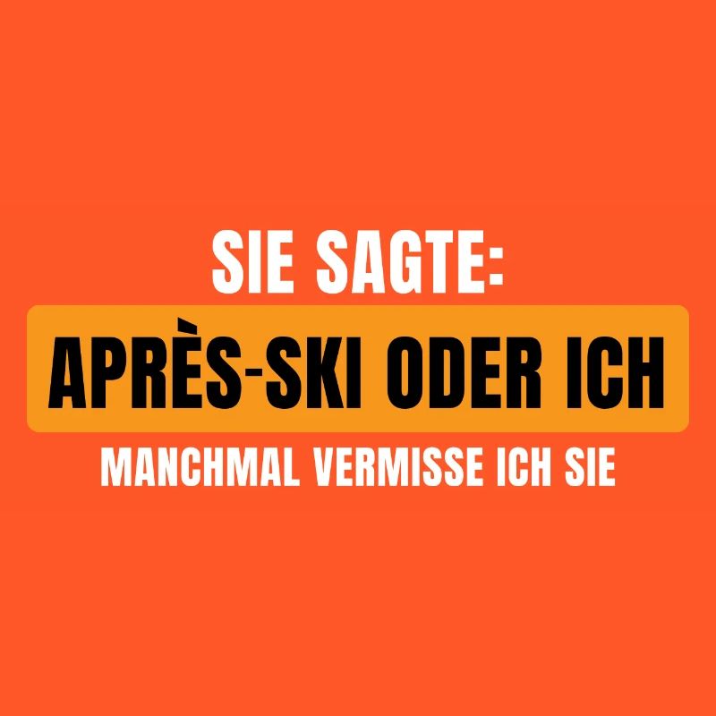 Sie sagte Apres Ski oder ich Party lustig Design