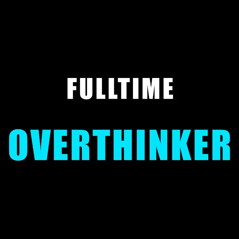 Fulltime Overthinker Shirt Humor