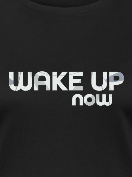 Wake up now
