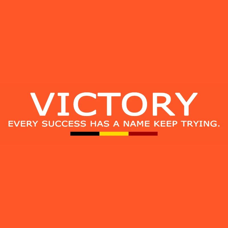 Victory EVERY SUCCESS HAS A NAME KEEP TRYING BELGE