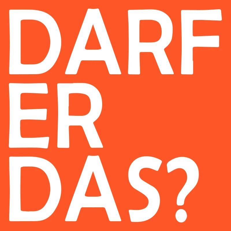 DARF ER DAS? Spruch Comedy Geschenkidee