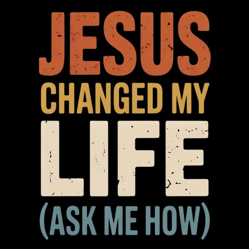 Jesus Changed My Life (Ask Me How)