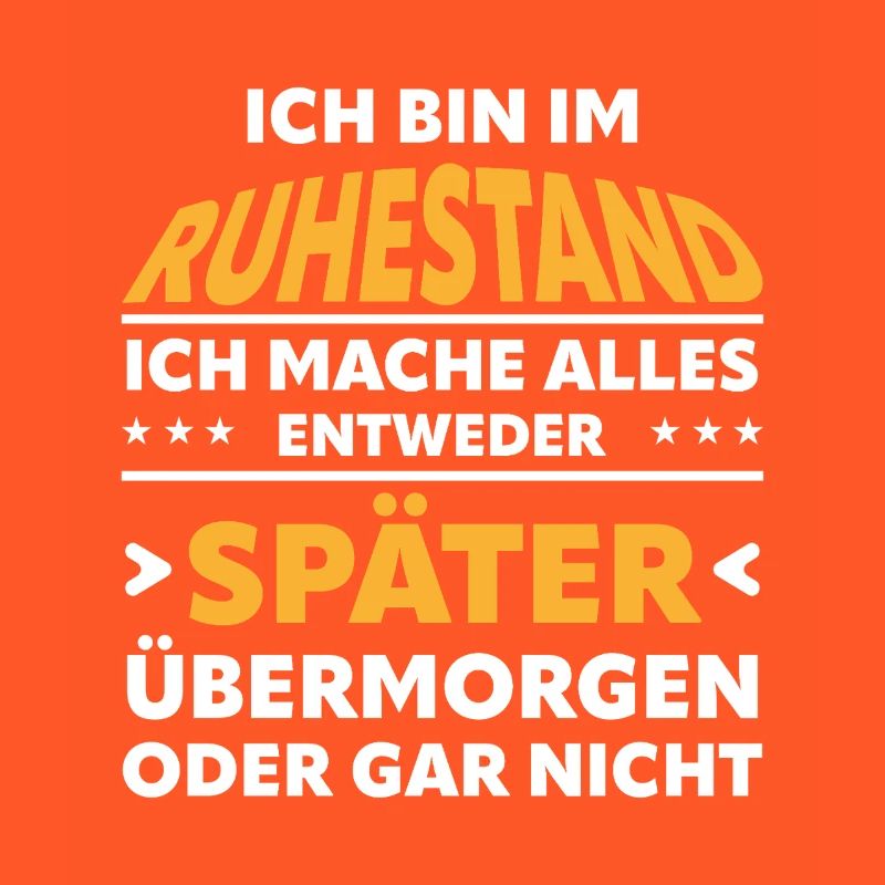 Ruhestand Spruch: Alles Später Oder Gar Nicht