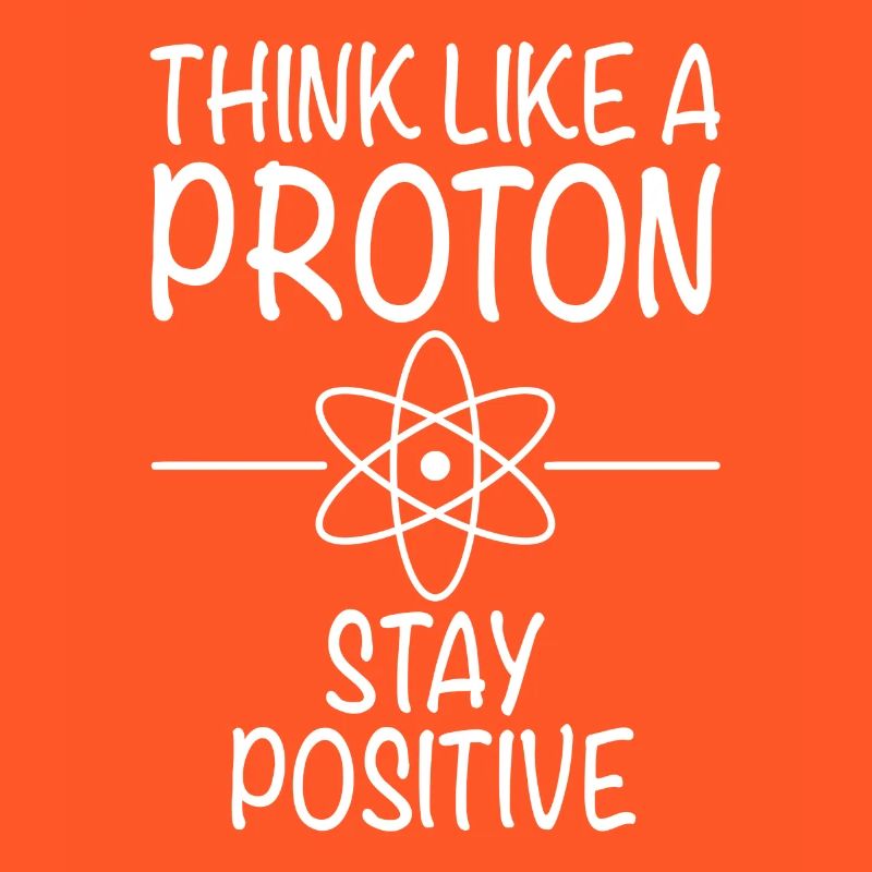 PENSER COMME UN PROTON - Restez positif
