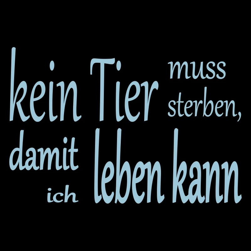 kein Tier muss sterben, damit ich leben kann