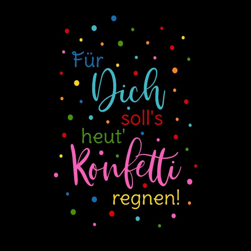Für Dich soll's heut Konfetti regnen Spruch bunt