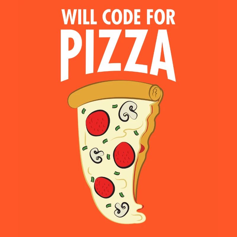 Will Code For Pizza - Funny Programmer Slogan