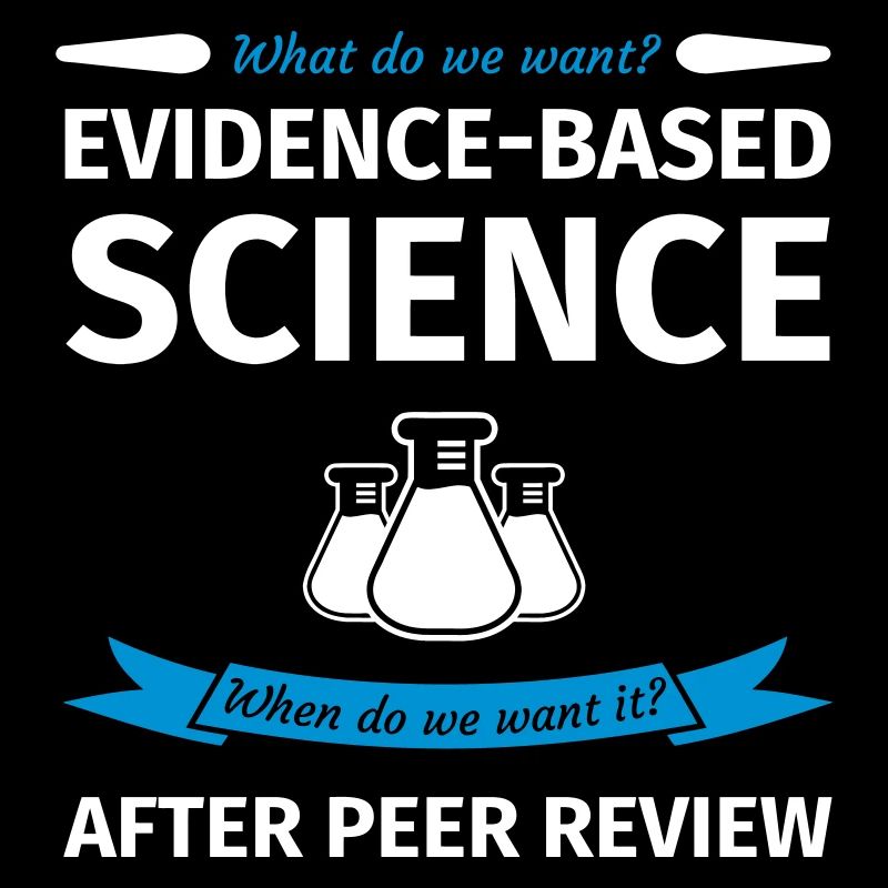 What Do We Want? Evidence-Based Science! When do w