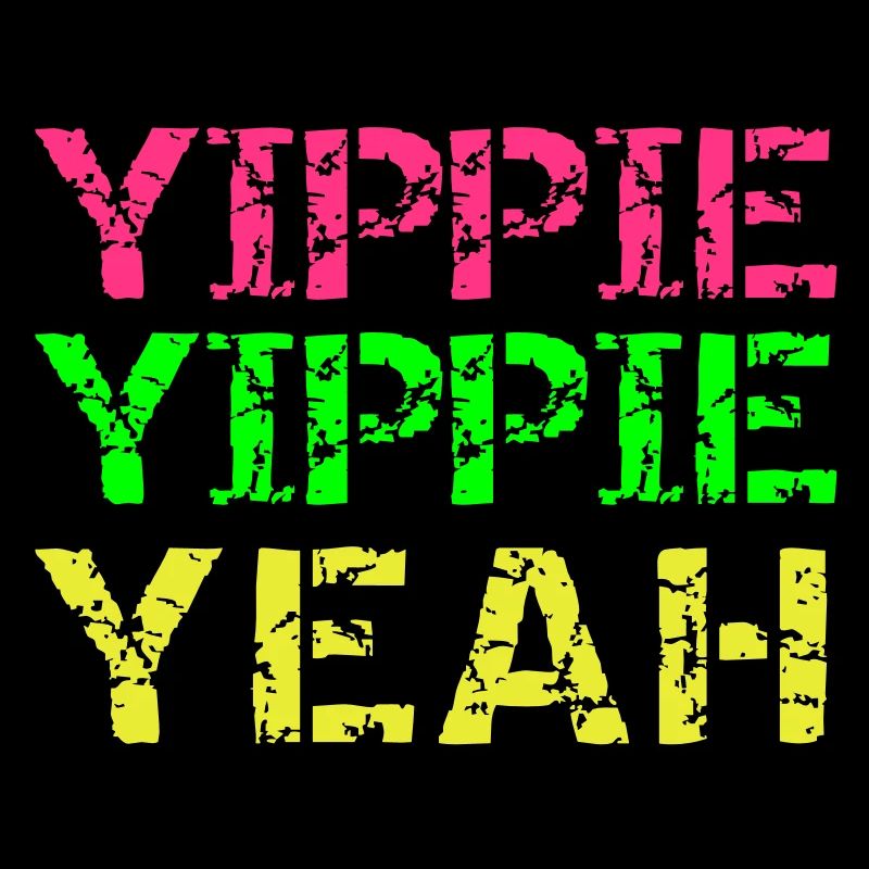 yippie yippie yeah