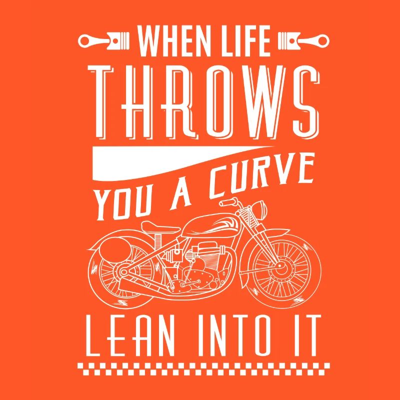 When life throws you a curve lean into it - biker