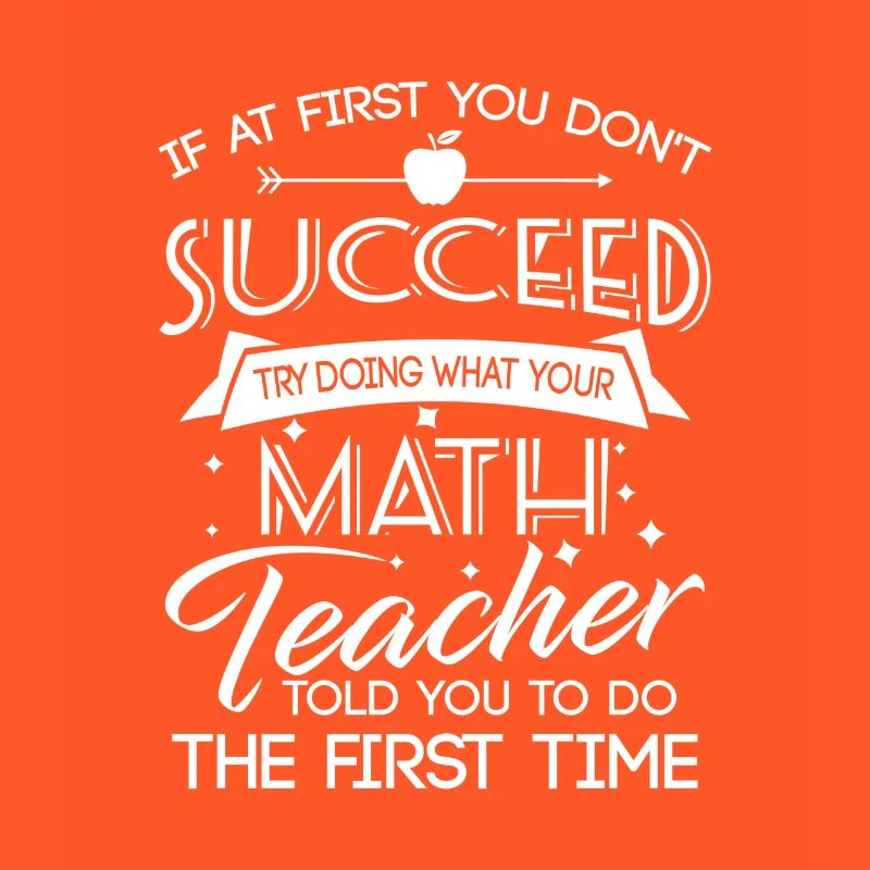 Dont succeed try doing what your Math teacher told