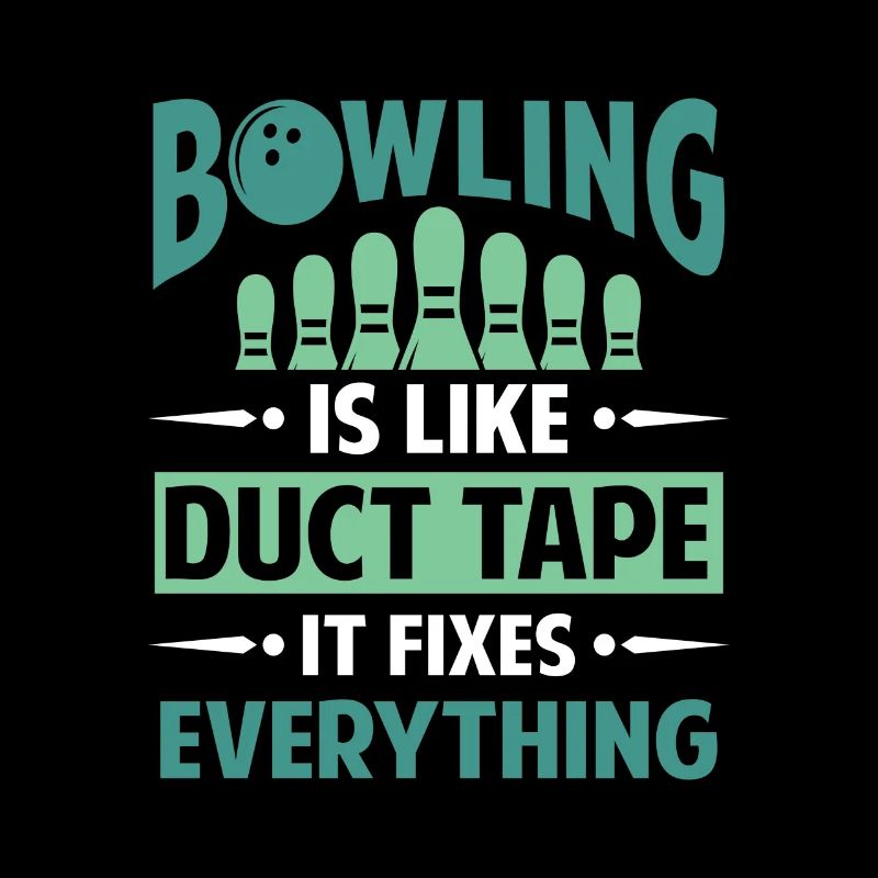 Bowling is like Duct Tape it fixes everything