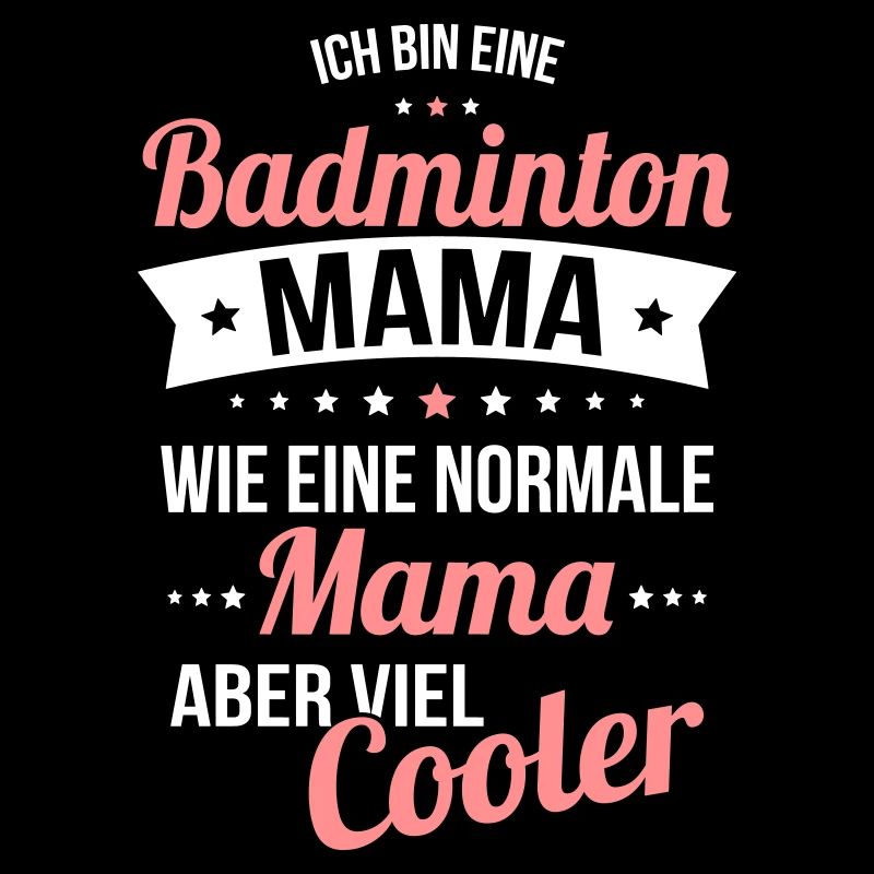 Badminton Mom Much Cooler Like A Normal Mom