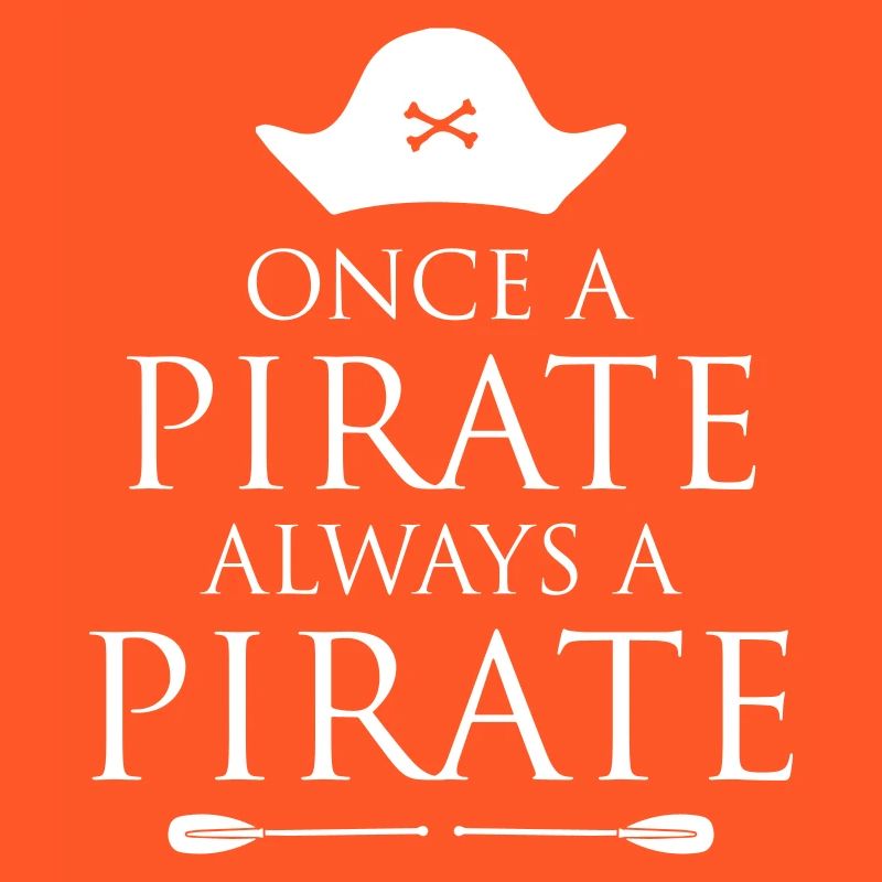 Once a Pirate Always a Pirate