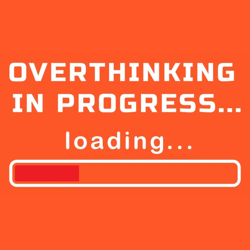 OVERTHINKING IN PROGRESS LOADING...