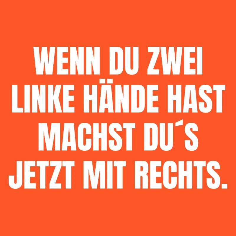 If you have two left hands, do it with your right.
