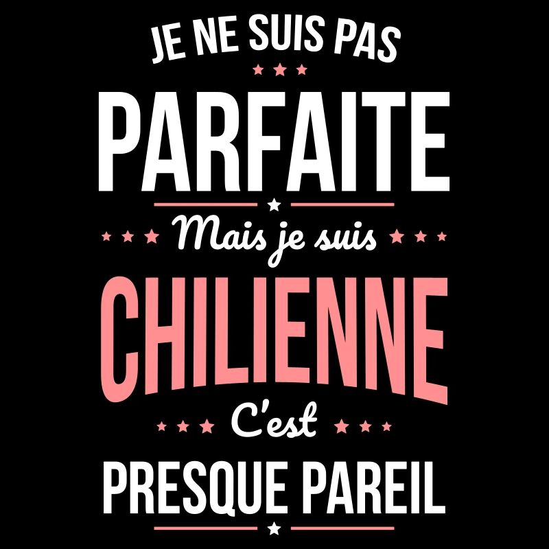 Je ne suis pas parfaite mais je suis Chilienne