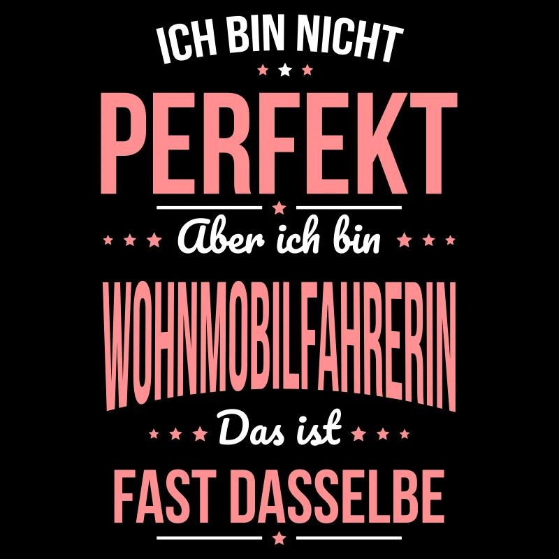 Nicht perfekt aber ich bin Wohnmobilfahrerin