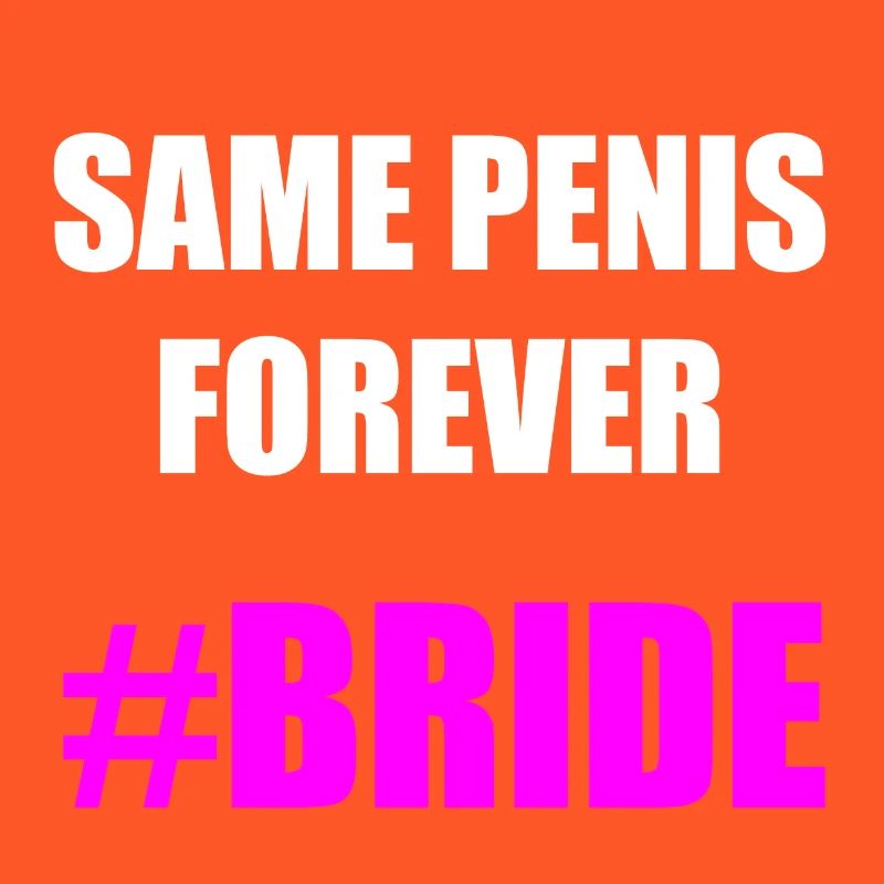 SAME PENIS FOREVER BRIDE Geschenkidee Motiv Design