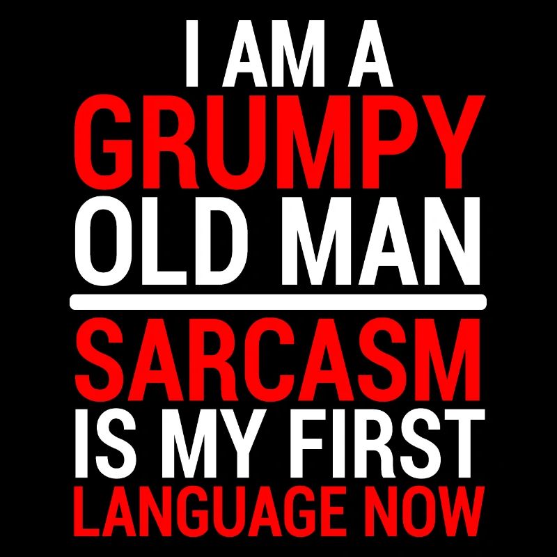 Funny Grumpy Old Man Sarcasm T-Shirt