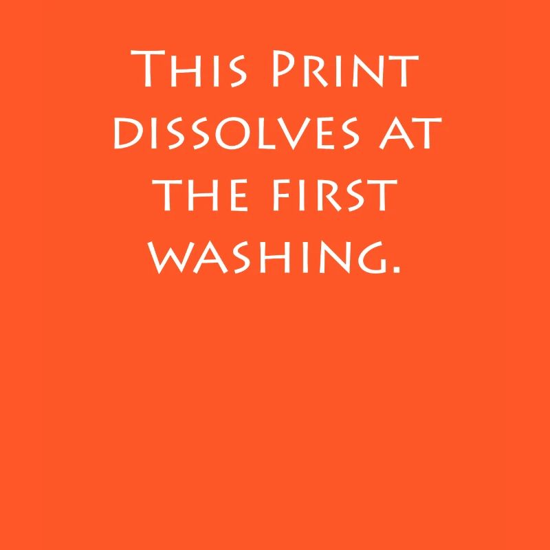 this printing dissolves at the first washing