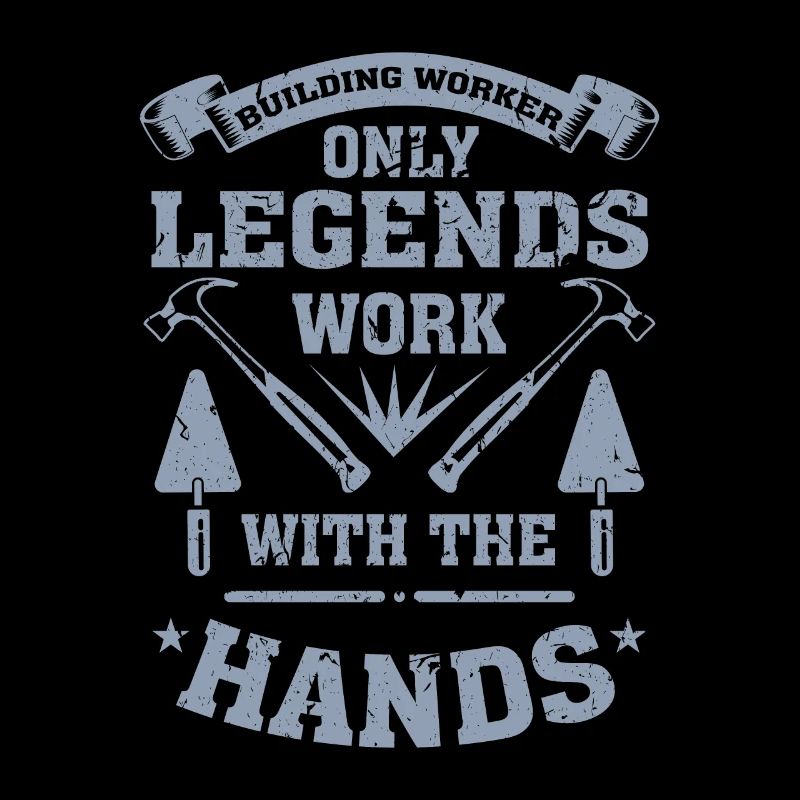 Builders only legends work with their hands