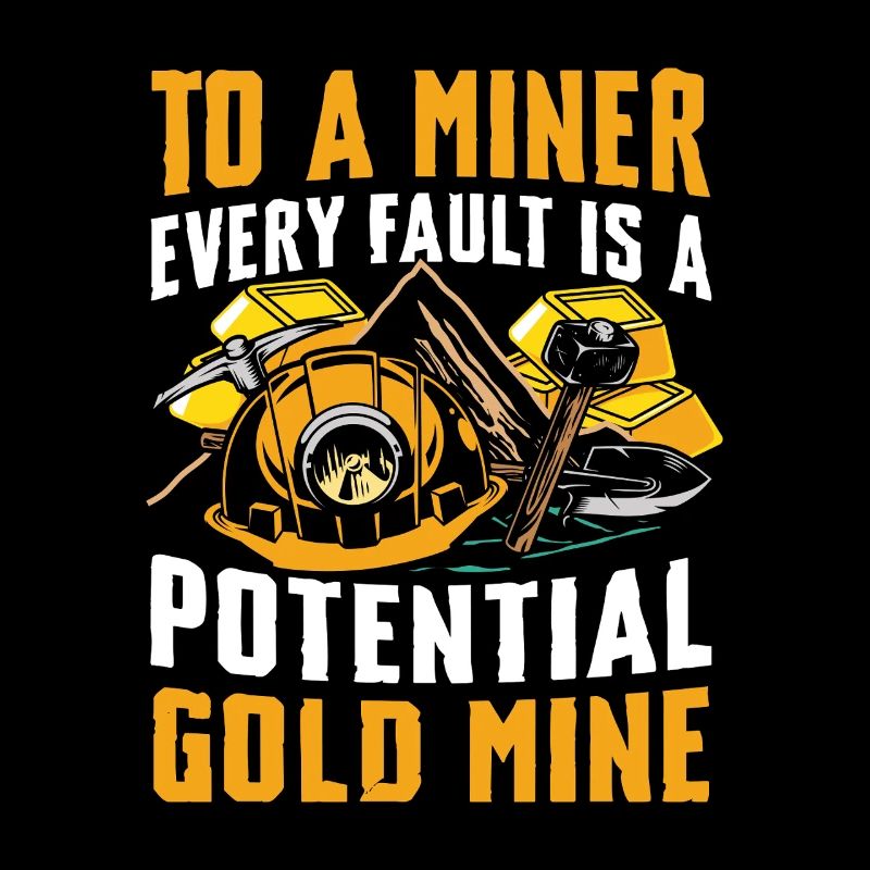 To A Miner Every Fault Is A Potential Gold Mine
