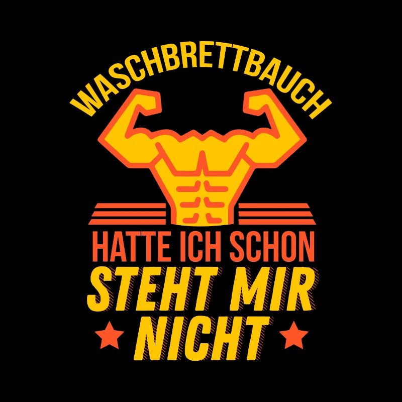 Waschbrettbauch hatte ich schon. Steht mir nicht.