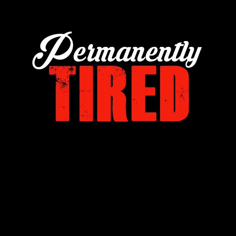 Constantly Tired - Gift - Funny Shirt