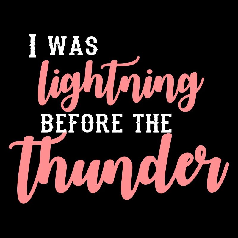 I Was Lightning Before The Thunder
