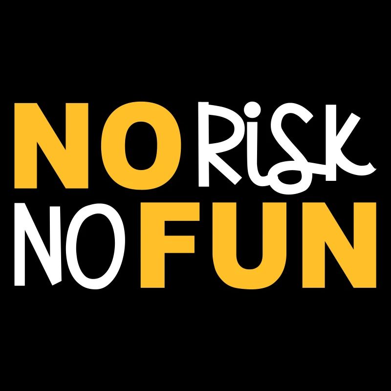 No risk no Fun Kein Risiko Spaß Statement mutig