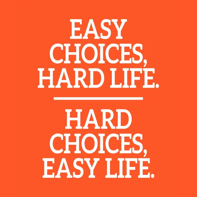 Choix faciles Vie difficile Choix difficiles Vie facile