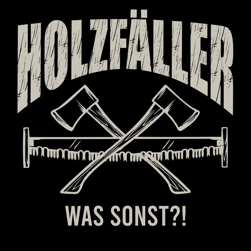 Holzfäller Waldarbeiter Spruch