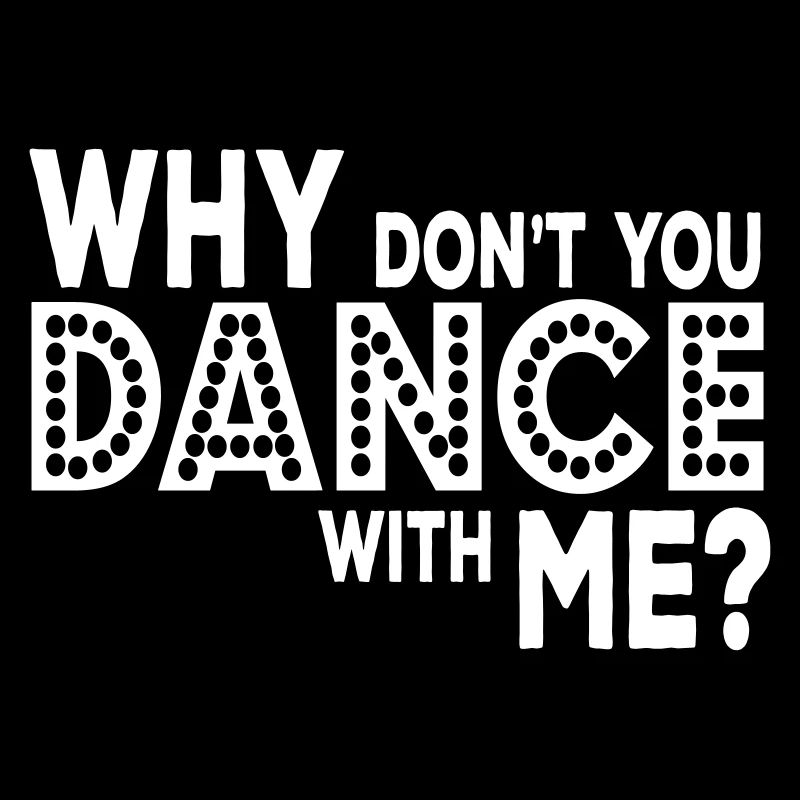 why dont you dance with me