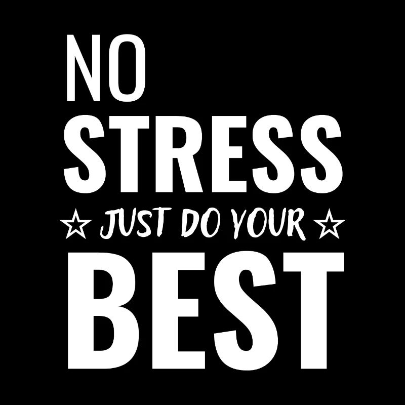Kein Stress, tun Sie einfach Ihr Bestes